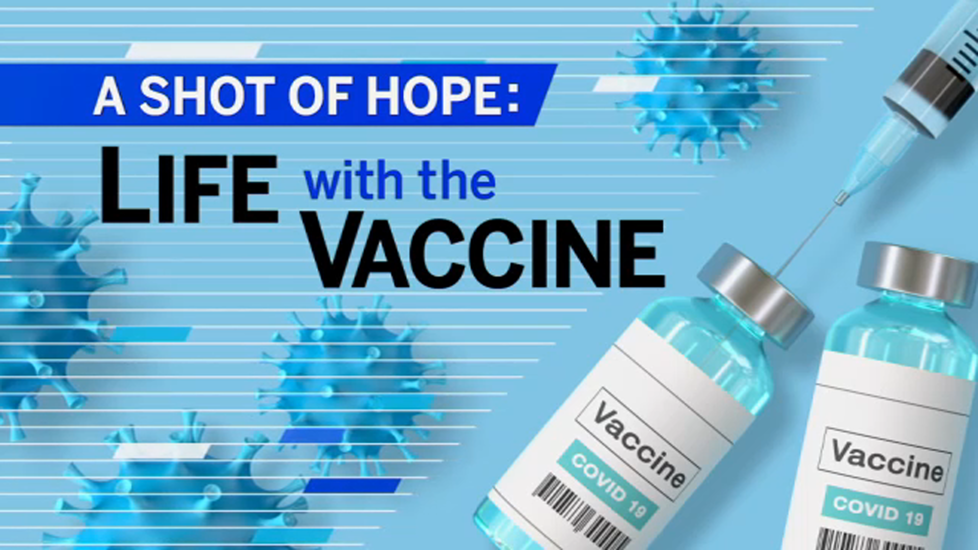 A Shot of Hope: Life with the Vaccine special