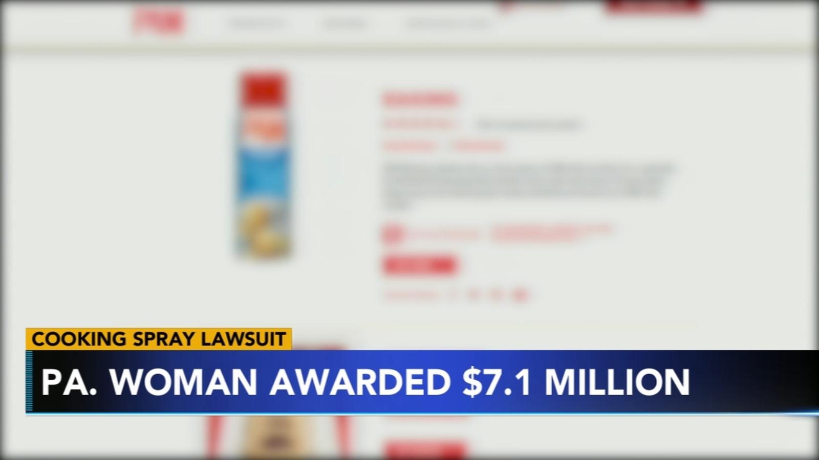 Pa woman awarded 71M after being badly injured when cooking spray exploded into a fireball