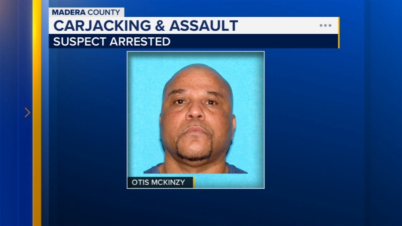Man arrested for kidnapping woman during carjacking in Madera, police ...