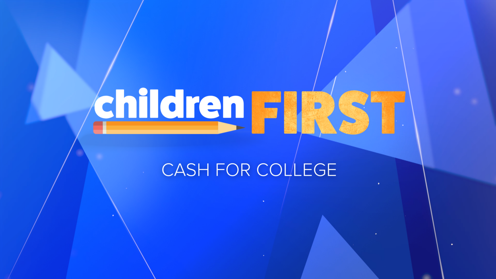 Children First: Cash for College