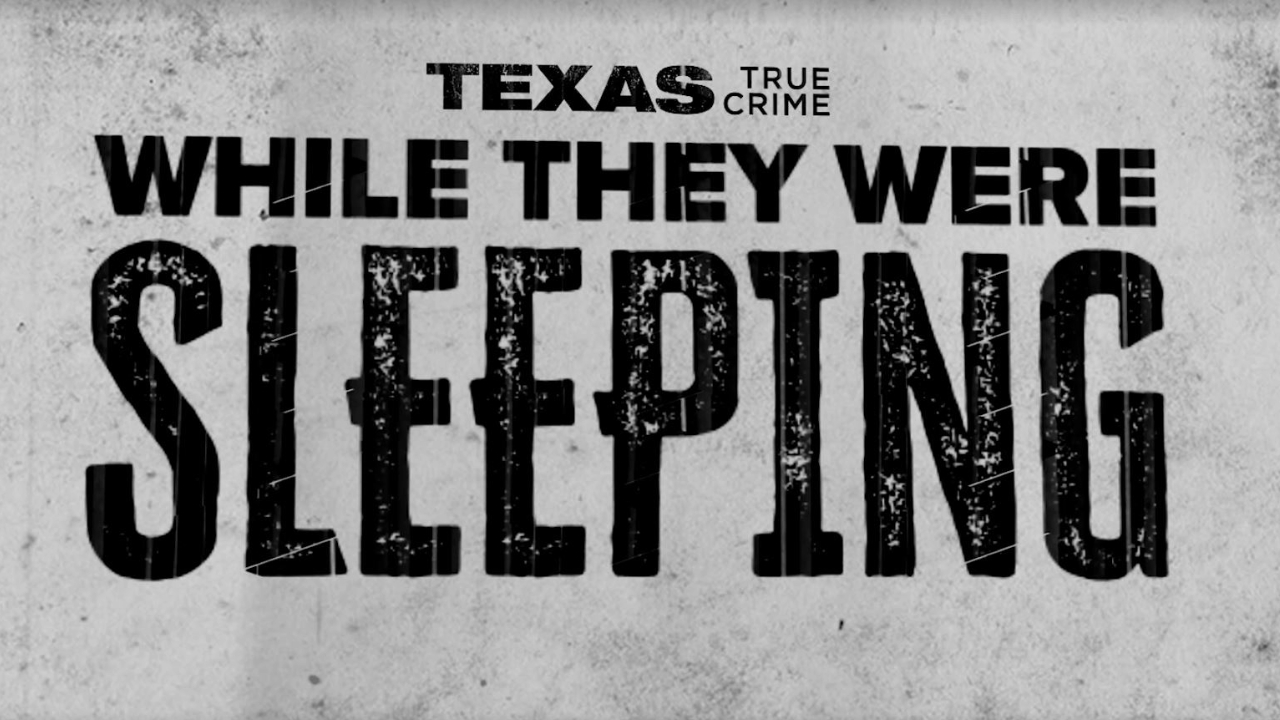Texas True Crime: While They Were Sleeping