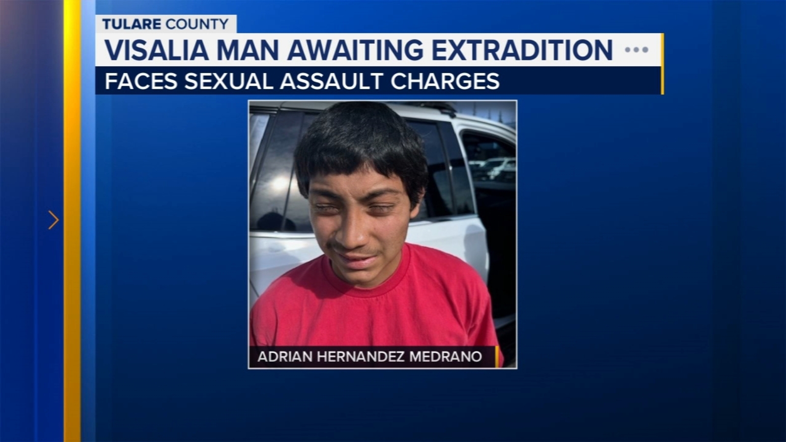 Man awaits extradition to Tulare County to face homicide and sexual battery charges