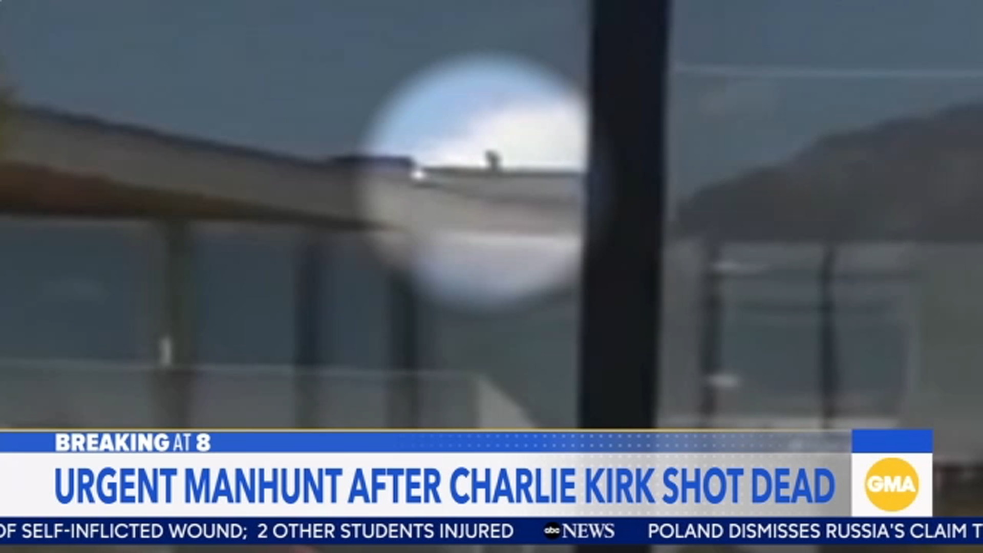 Suspected gunman in Charlie Kirk shooting believed to have been spotted on a nearby roof before and after the fatal shot rang out.