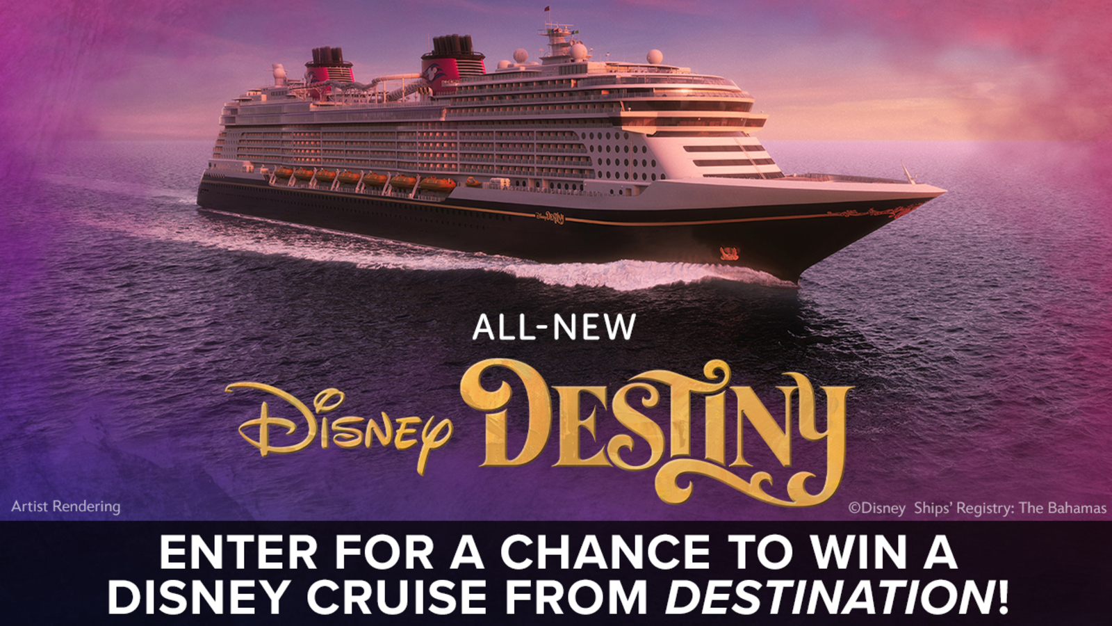 Enter for your chance to win a Disney Destiny cruise vacation!