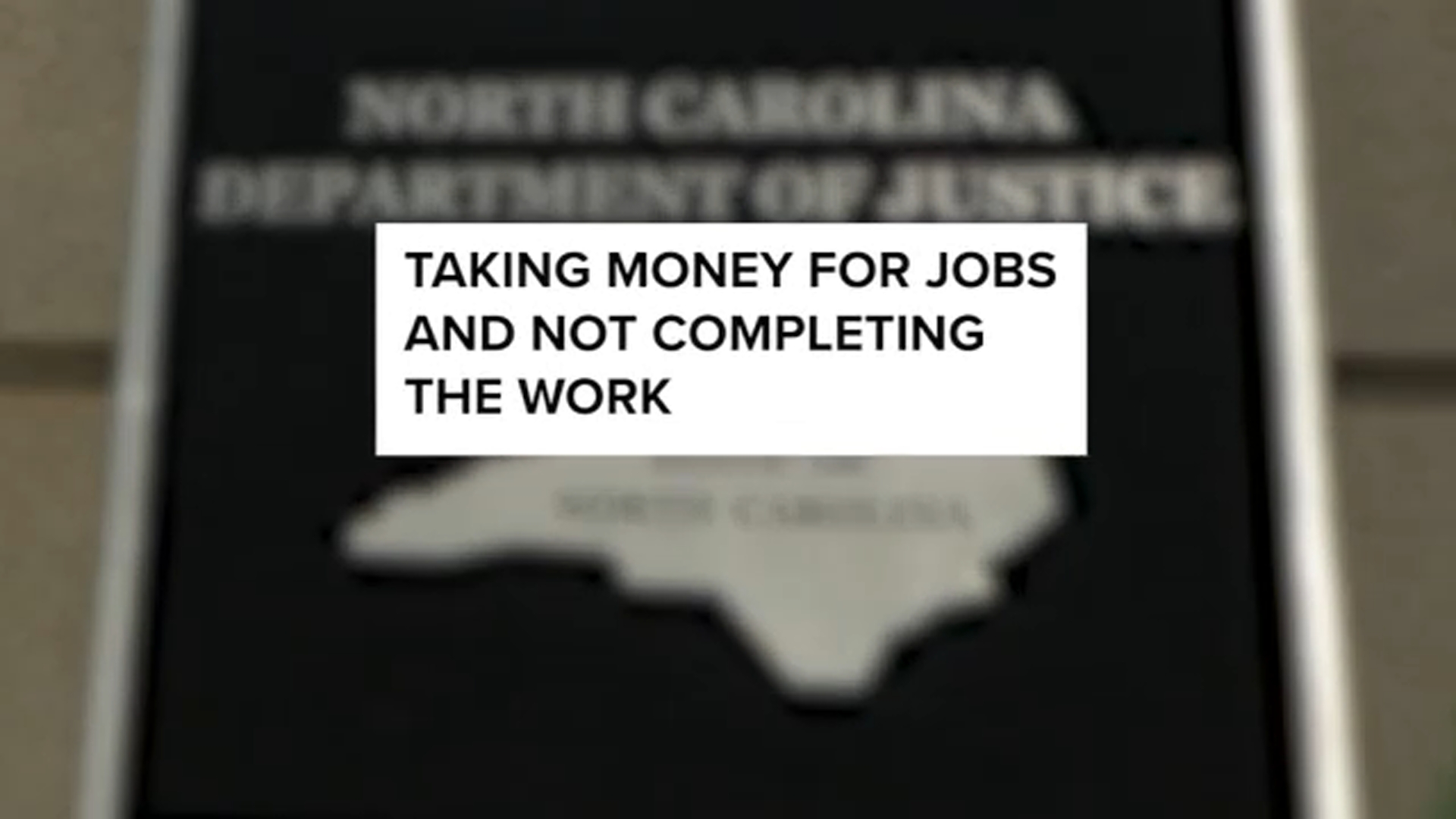 The North Carolina Attorney General's Office says it has received complaints from ten customers accusing the company of taking money and failing to complete work.