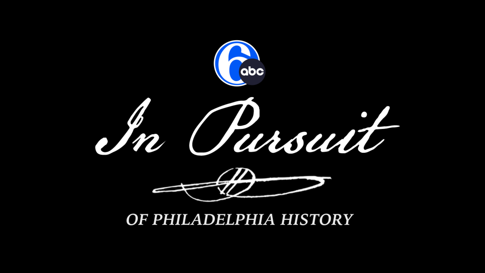 6abc - In Pursuit of Philadelphia History