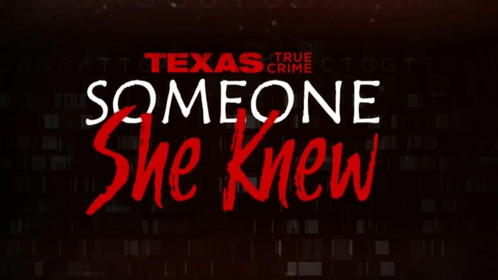 Texas True Crime: Someone She Knew
