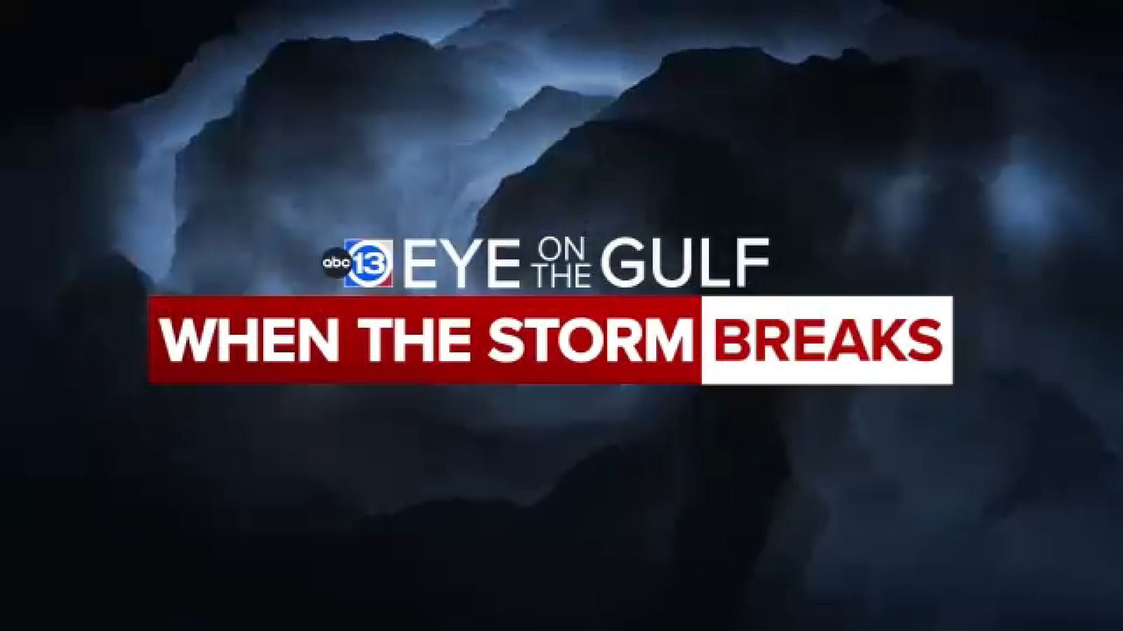 Stormbeaks Eye on the Gulf: When the Storm Breaks - ABC13 Houston