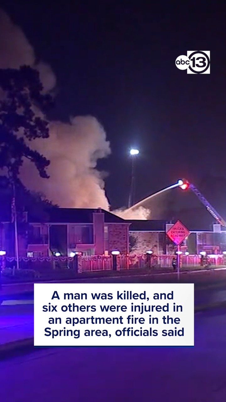 Man killed, & 6 others injured in apartment fire in the Spring area