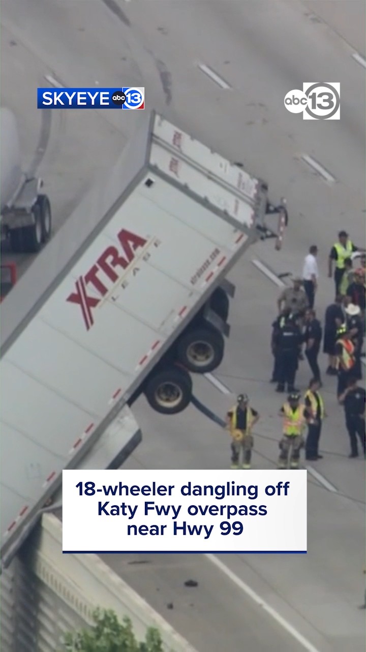 One 18-wheeler was dangling off the Katy Fwy