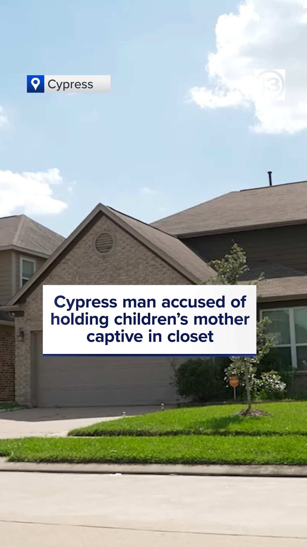 Cypress man accused of holding mother of his children captive.