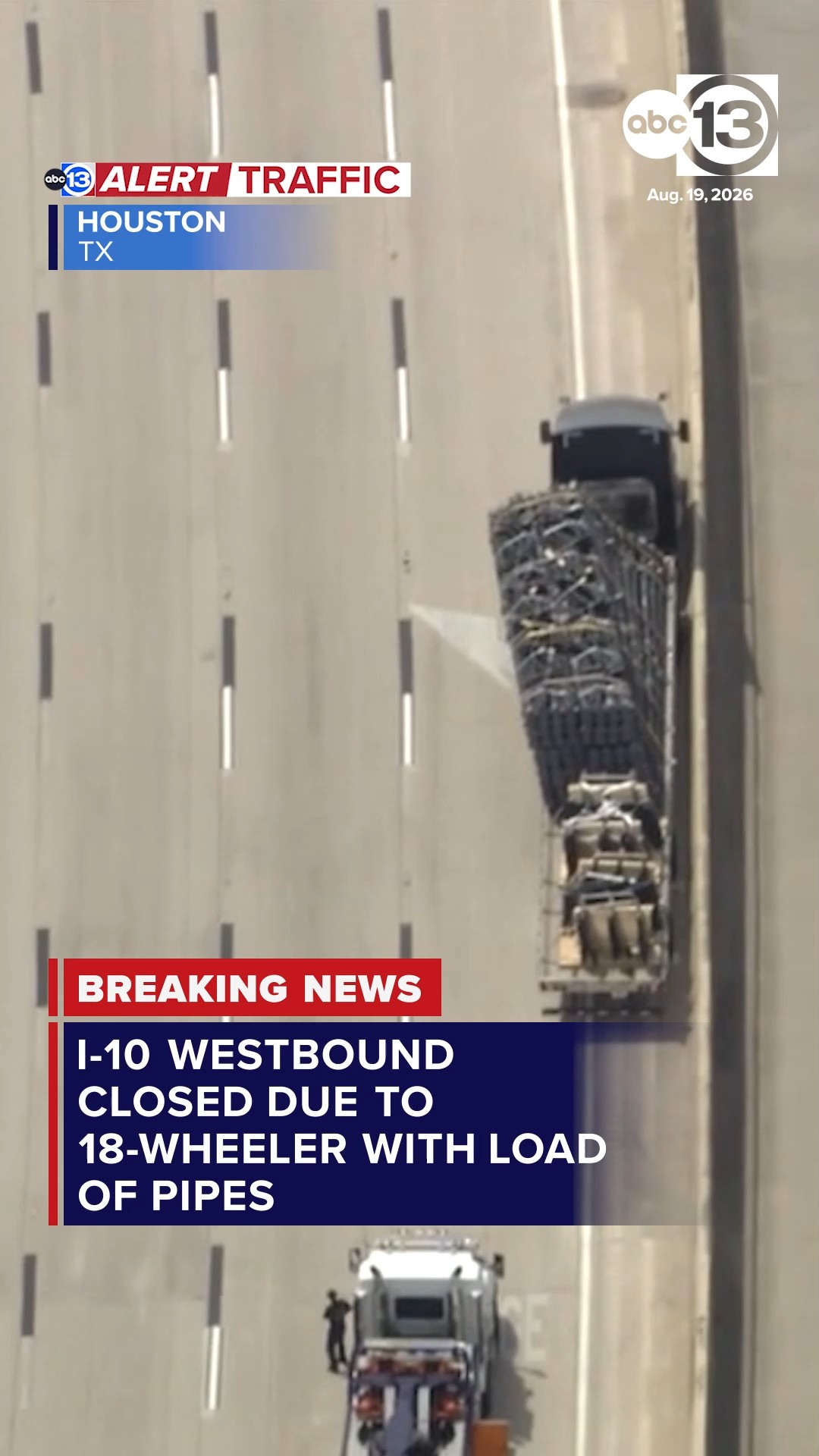 Westbound lines of I-10 closed due to big rig's shifted load of pipes.