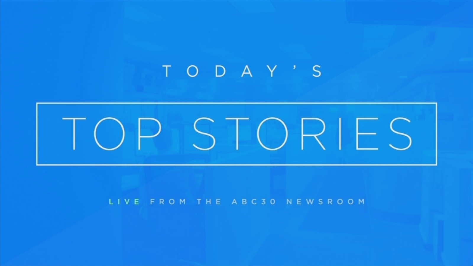 Today's Top Stories - ABC30 Fresno