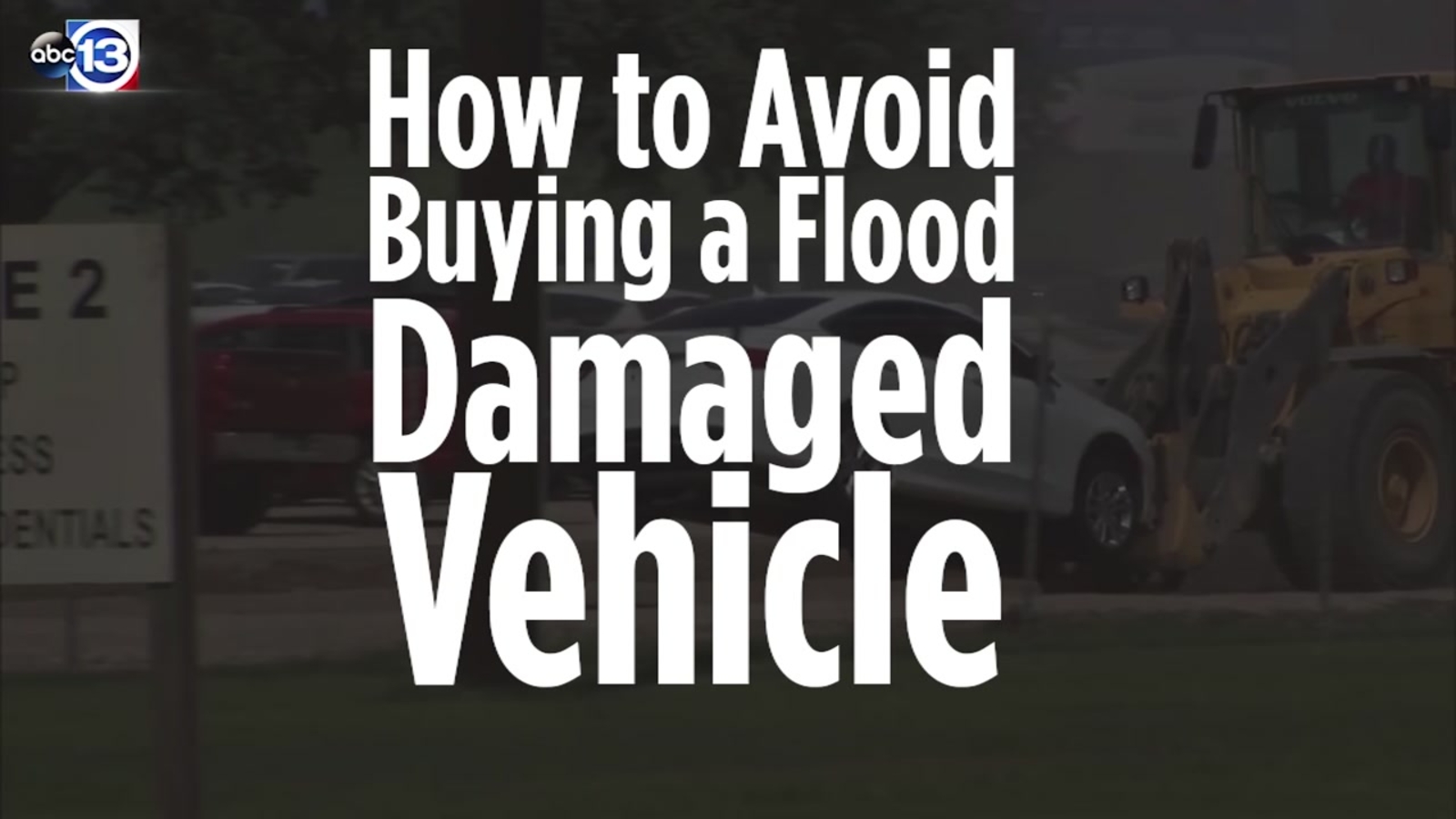 Tips to avoid buying a flood damaged vehicle ABC13 Houston