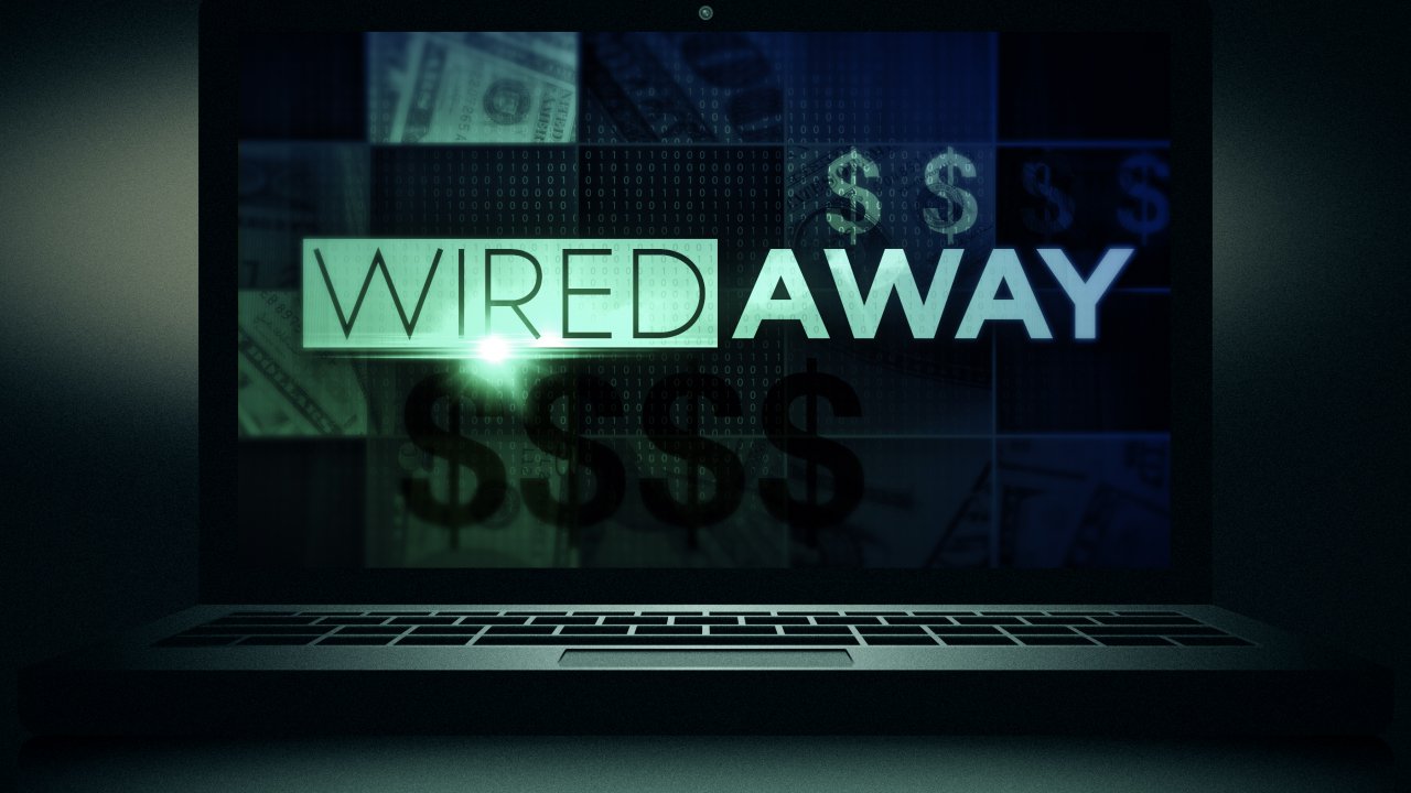 Wired Away: Couple loses life savings during home purchase