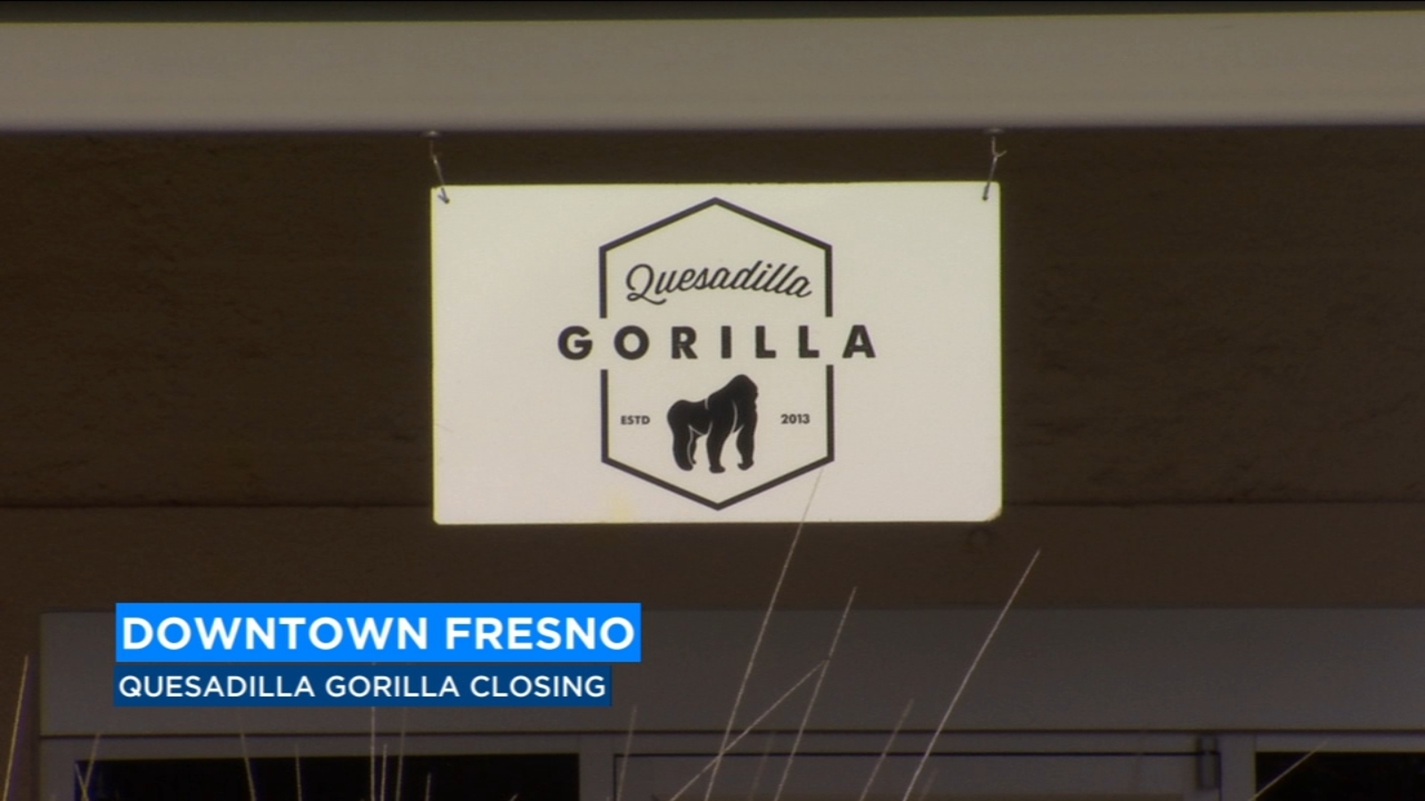 Quesadilla Gorilla to close Downtown Fresno location ABC30 Fresno