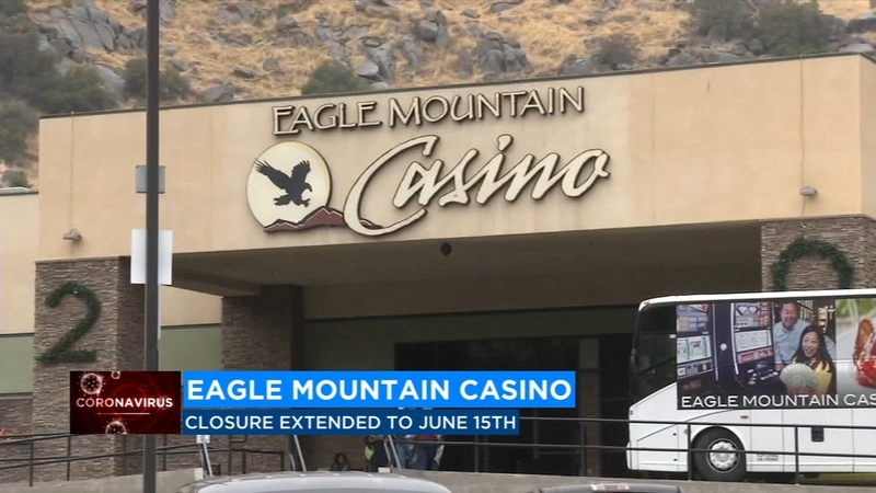 Eagle Mountain Casino In Porterville To Remain Closed Until June 15 Abc30 Fresno
