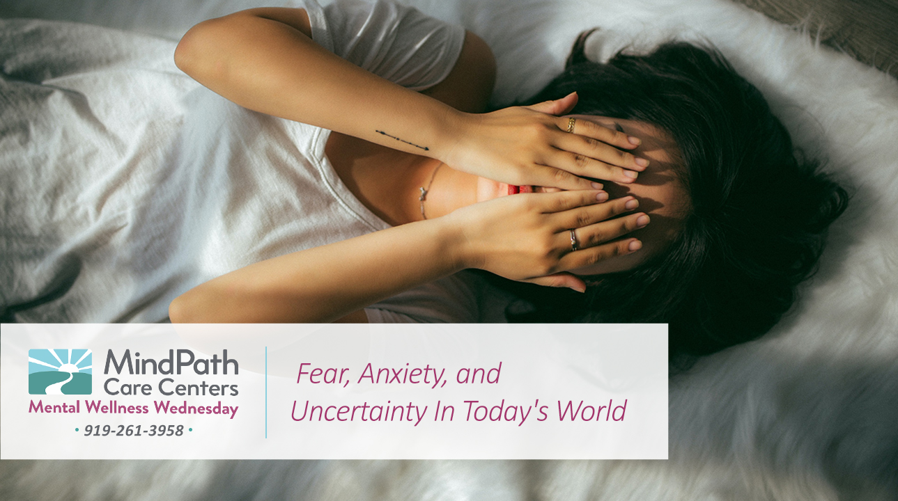 Fear, Anxiety, and Uncertainty in Today's World