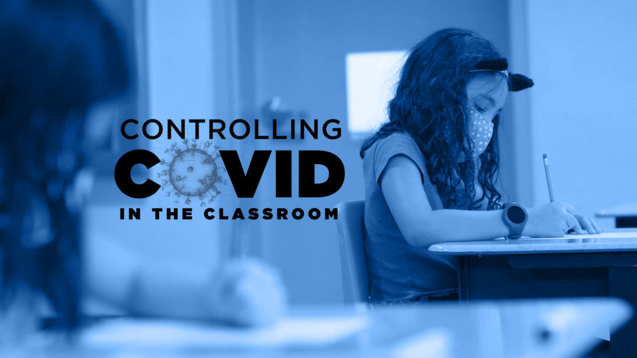 Controlling COVID in the Classroom